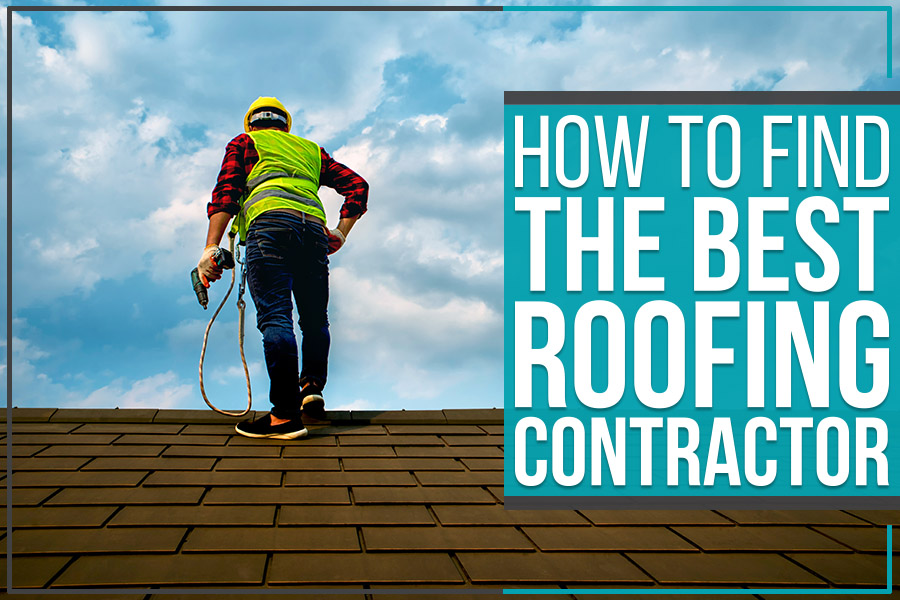 How To Find The Best Roofing Contractor