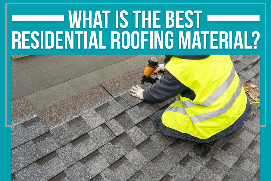 What Is The Best Residential Roofing Material?